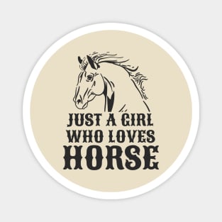 Just A Girl Who Loves Horse Magnet